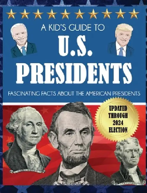 A Kid's Guide to U.S. Presidents: Fascinating Facts About the American Presidents by Dylanna Press