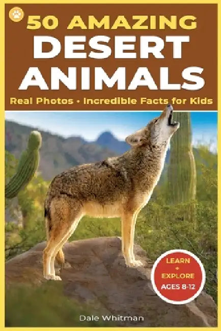 50 Amazing Desert Animals: Real Photos - Incredible Facts for Kids by Dale Whitman