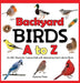 Backyard Birds a to Z: An ABC Book for Curious Kids with Interesting Facts about Birds by J. R. Grady, Dylanna Press