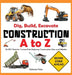 Construction A to Z: An ABC Book for Curious Kids: Exploring Construction Sites and Vehicles by Dylanna Press