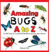 Amazing Bugs A to Z: An ABC Book for Curious Kids with Interesting Facts about Insects by Dylanna Press