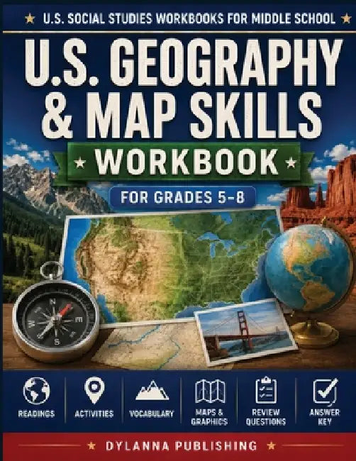 U.S. Geography & Map Skills Workbook for Grades 5-8: Maps, Readings, Activities, Vocabulary, Review Questions, and Answer Key by J. R. Grady