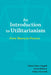An Introduction to Utilitarianism: From Theory to Practice by Richard Chappell