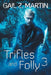 Trifles and Folly 3 by Gail Z. Martin