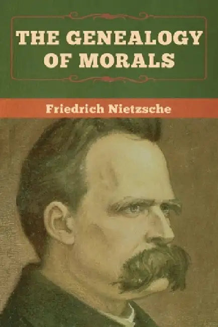 The Genealogy of Morals by Friedrich Nietzsche