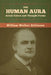 The Human Aura: Astral Colors and Thought Forms by William Walker Atkinson