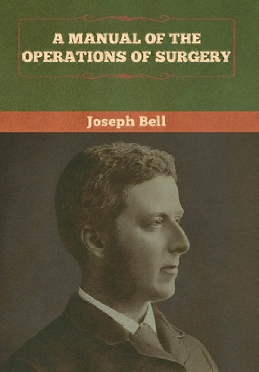 A Manual of the Operations of Surgery by Joseph Bell