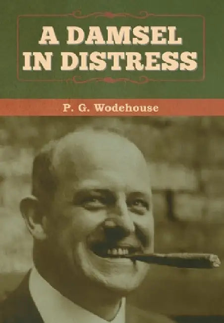 A Damsel in Distress by P. G. Wodehouse