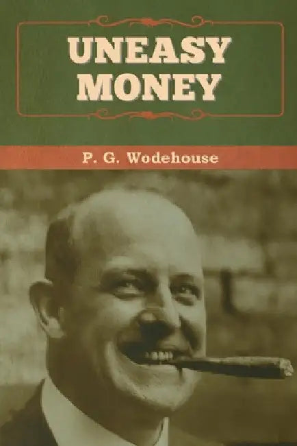 Uneasy Money by P. G. Wodehouse