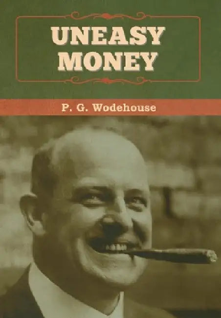 Uneasy Money by P. G. Wodehouse