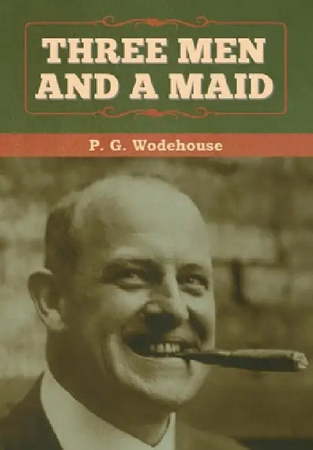Three Men and a Maid by P. G. Wodehouse