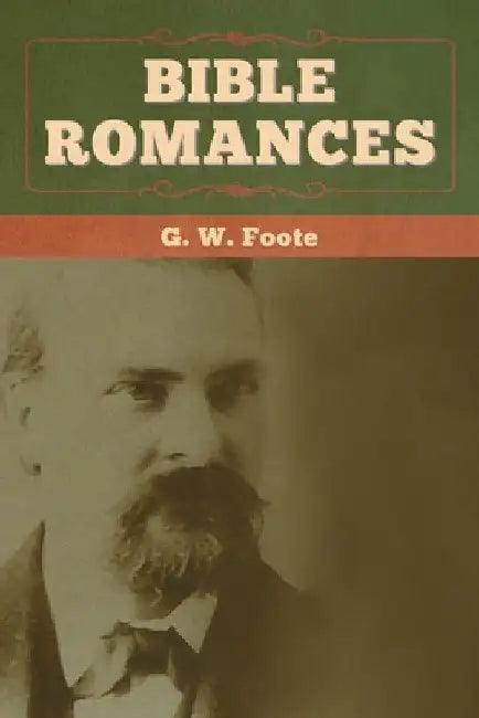 Bible Romances by G. W. Foote