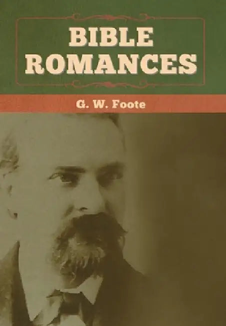 Bible Romances by G. W. Foote