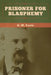 Prisoner for Blasphemy by G. W. Foote