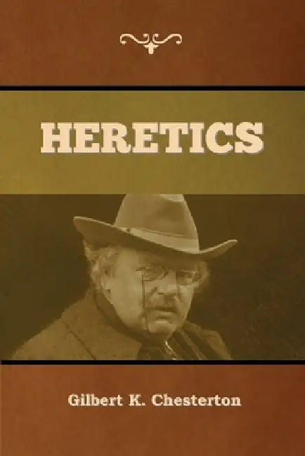 Heretics by Gilbert K. Chesterton