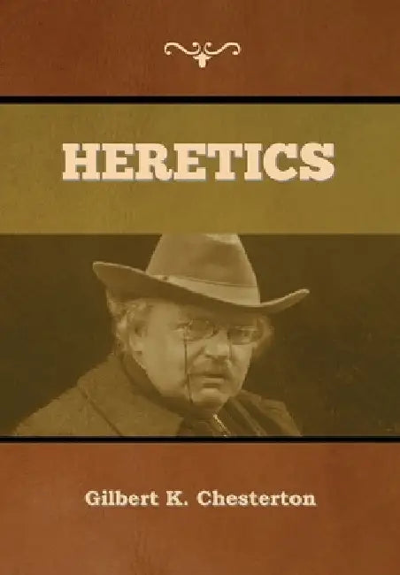 Heretics by Gilbert K. Chesterton