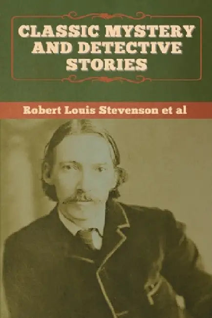 Classic Mystery and Detective Stories by Robert Louis Stevenson Et Al