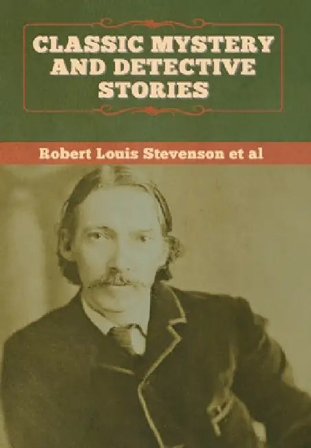 Classic Mystery and Detective Stories by Robert Louis Stevenson Et Al