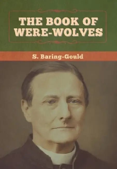 The Book of Were-Wolves by S. Baring-Gould