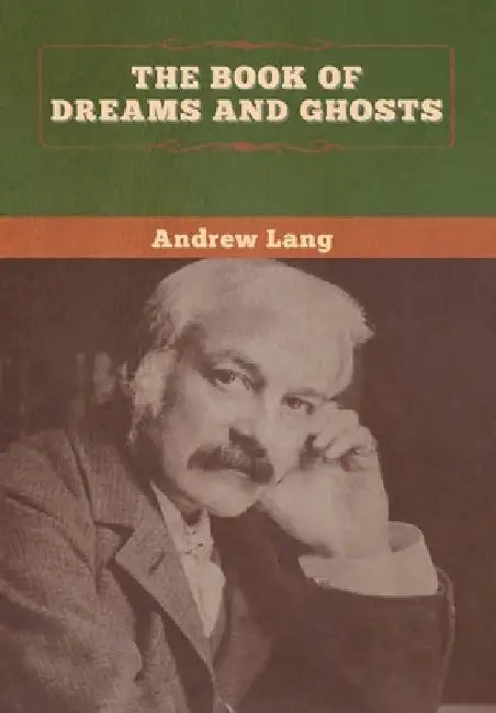 The Book of Dreams and Ghosts by Andrew Lang