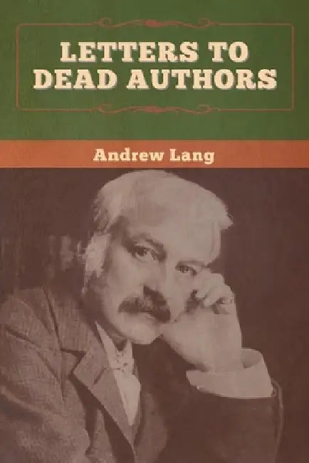 Letters to Dead Authors by Andrew Lang