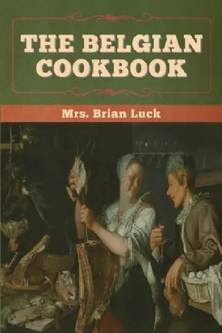 The Belgian Cookbook by Brian Luck