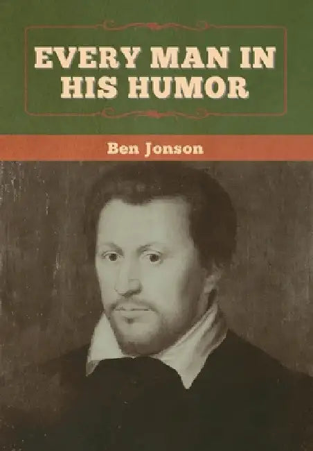 Every Man in His Humor by Ben Jonson