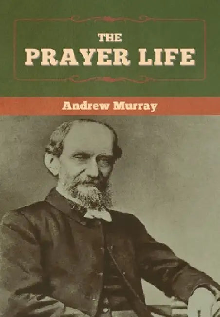 The Prayer Life by Andrew Murray