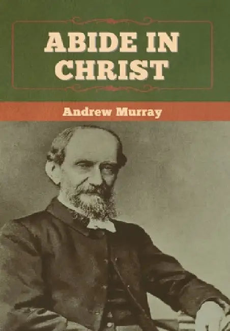 Abide In Christ by Andrew Murray
