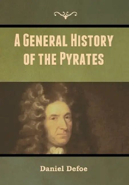 A General History of the Pyrates by Daniel Defoe