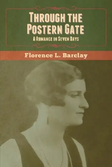 Through the Postern Gate: A Romance in Seven Days by Florence L. Barclay
