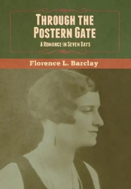 Through the Postern Gate: A Romance in Seven Days by Florence L. Barclay