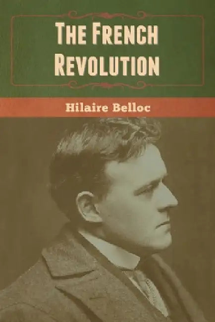 The French Revolution by Hilaire Belloc