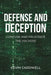 Defense and Deception: Confuse and Frustrate the Hackers by Kevin Cardwell