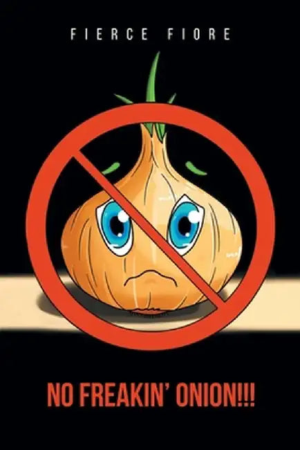 No Freakin' Onion!!! by Fierce Fiore