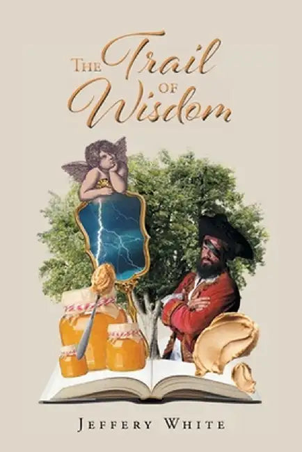 The Trail of Wisdom by Jeffery White