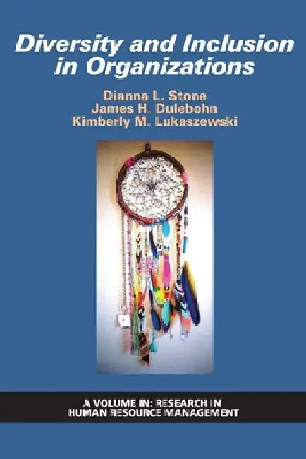 Diversity and Inclusion in Organizations by Dianna L. Stone