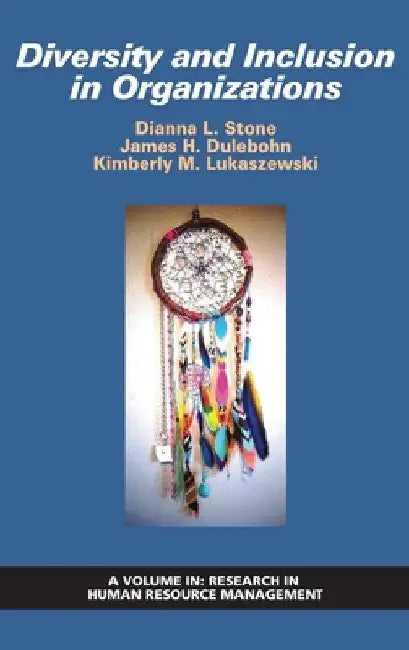 Diversity and Inclusion in Organizations by Dianna L. Stone