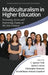 Multiculturalism in Higher Education: Increasing Access and Improving Equity in the 21st Century by C. Spencer Platt