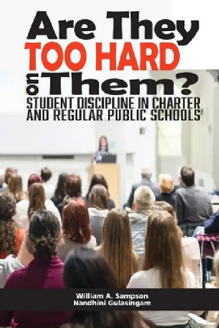Are They Too Hard on Them? Student Discipline in Charter and Regular Public Schools by Wlliam A. Sampson