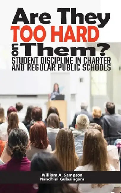 Are They Too Hard on Them? Student Discipline in Charter and Regular Public Schools by Wlliam A. Sampson
