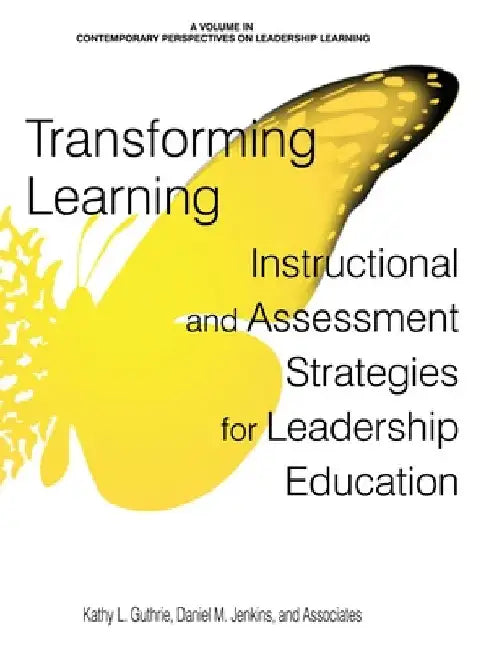 Transforming Learning: Instructional and Assessment Strategies for Leadership Education (hc) by Kathy L. Guthrie