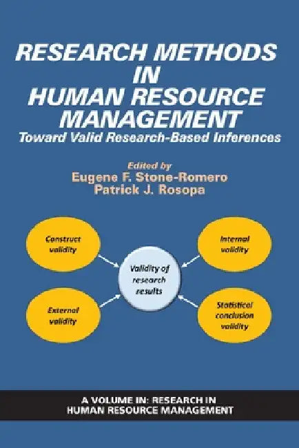 Research Methods in Human Resource Management: Toward Valid Research-Based Inferences by Eugene F. Stone-Romero