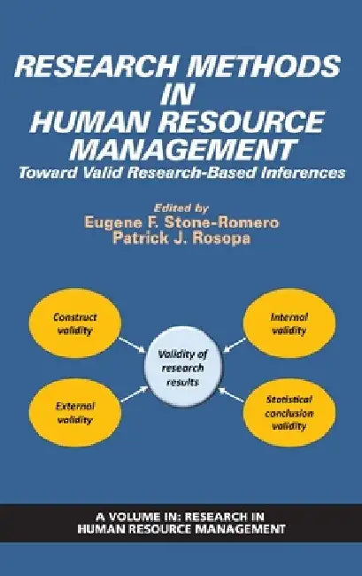 Research Methods in Human Resource Management: Toward Valid Research-Based Inferences by Eugene F. Stone-Romero
