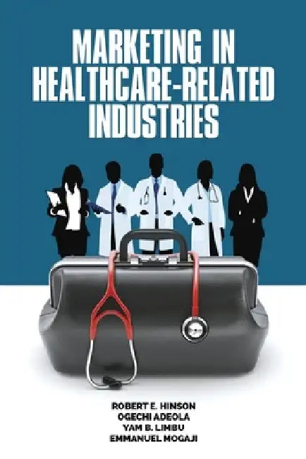 Marketing in Healthcare-Related Industries by Robert E. Hinson