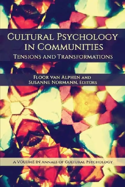 Cultural Psychology in Communities: Tensions and Transformations by Floor Van Alphen