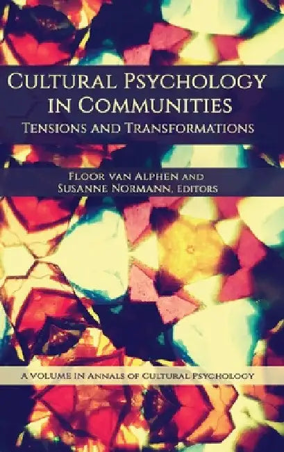 Cultural Psychology in Communities: Tensions and Transformations by Floor Van Alphen