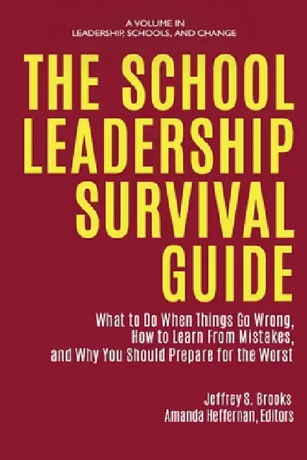 The School Leadership Survival Guide by Jeffrey S. Brooks