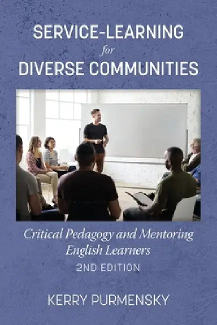 Service-Learning for Diverse Communities: Critical Pedagogy and Mentoring English Learners by Kerry Purmensky