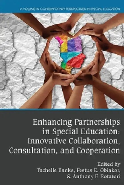 Enhancing Partnerships in Special Education: Innovative Collaboration, Consultation, and Cooperation by Tachelle Banks